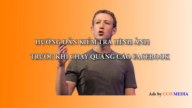 HƯỚNG DẪN KIỂM TRA HÌNH ẢNH TRƯỚC KHI CHẠY QUẢNG CÁO FACEBOOK